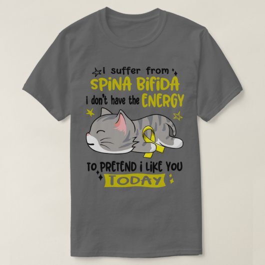 私はSpina Bifida苦しんでいる私はエネルギーがない Tシャツ (デザイン正面)
