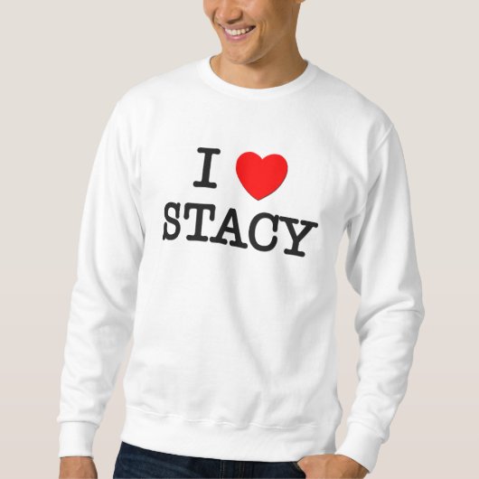 私はStacyを愛します スウェットシャツ (正面)