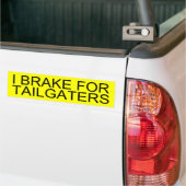 私はTailgatersのためにブレーキがかかります バンパーステッカー (トラック上)