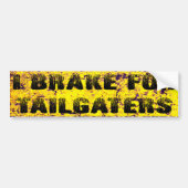 私はTailgatersのためにブレーキがかかります バンパーステッカー (正面)