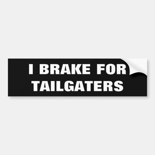 私はTailgatersのためにブレーキがかかります バンパーステッカー (正面)