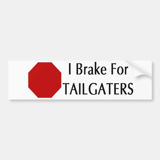 私はTailgatersのためにブレーキがかかります バンパーステッカー (正面)