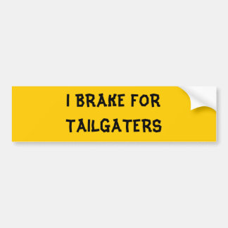 私はTAILGATERSのためにブレーキがかかります バンパーステッカー