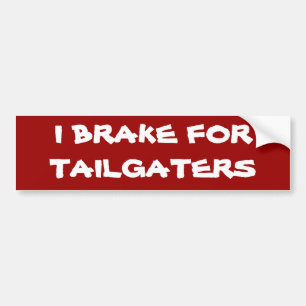 私はTAILGATERSのためにブレーキがかかります バンパーステッカー