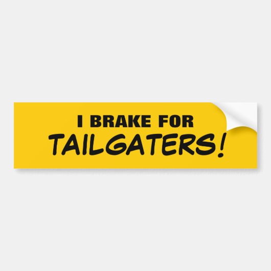 私はTAILGATERSのためにブレーキがかかります! バンパーステッカー (正面)