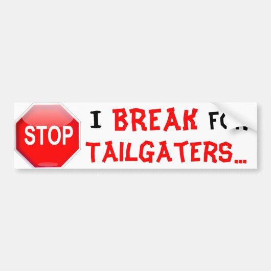 私はTAILGATERSのために壊れます バンパーステッカー (正面)