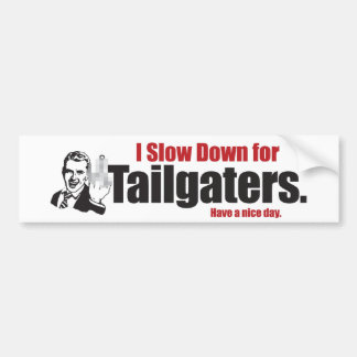 私はtailgatersのために減速します バンパーステッカー