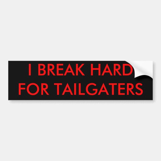 私はTAILGATERSのための懸命を壊します バンパーステッカー (正面)