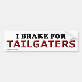 私はTailgatersのバンパーステッカーのためにブレーキがかかります バンパーステッカー