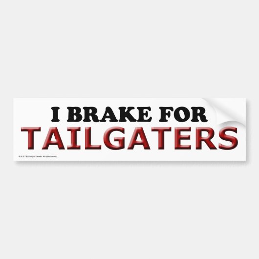 私はTailgatersのバンパーステッカーのためにブレーキがかかります バンパーステッカー (正面)