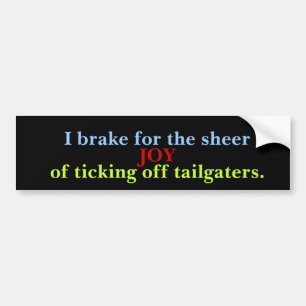 私はTailgatersを悩ますためにブレーキがかかります バンパーステッカー