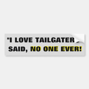 "私はtailgaters"を愛します-誰も言いました! バンパーステッカー