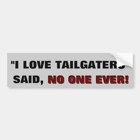 "私はtailgaters"を愛します-誰も言いました バンパーステッカー (正面)