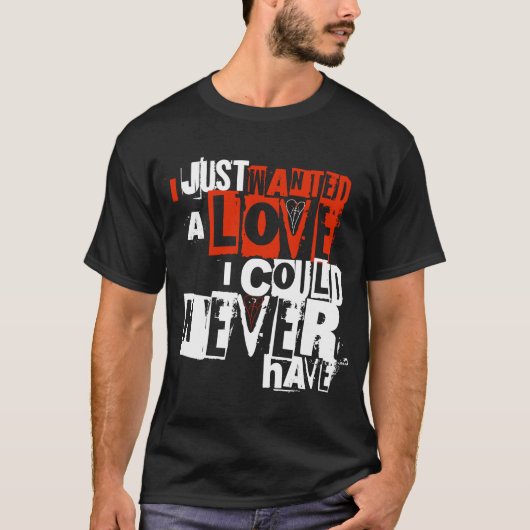私はTeeを持つことのできない愛を望んでいた Tシャツ (正面)