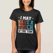 私はTismのTouchを持っているかもしれない3 Tシャツ (正面)