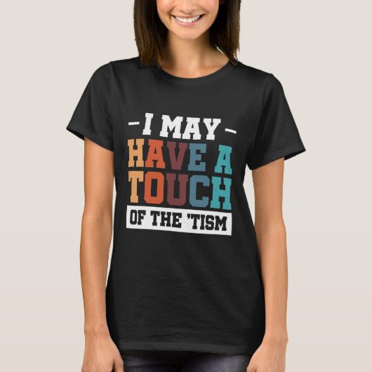 私はTismのTouchを持っているかもしれない3 Tシャツ (正面)