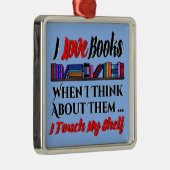 私はTouch私の本好きユーモア メタルオーナメント (右)
