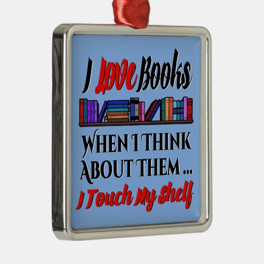 私はTouch私の本好きユーモア メタルオーナメント (右)
