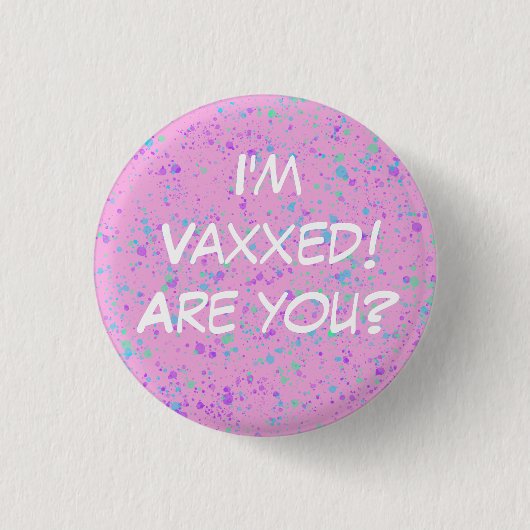 私はVaxxedだ!お前か?ピンオンボタン 缶バッジ (正面)