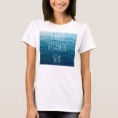 私はVITAMIN SEA - Tシャツと海の背景が必要。 Tシャツ (正面)