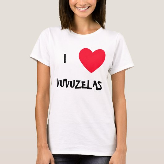 私はVUVUZELASを愛します! IハートVUVUZELASのTシャツ Tシャツ (正面)