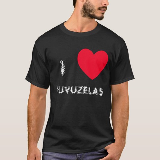 私はVUVUZELASを愛します!  IハートVUVUZELASのTシャツ Tシャツ (正面)