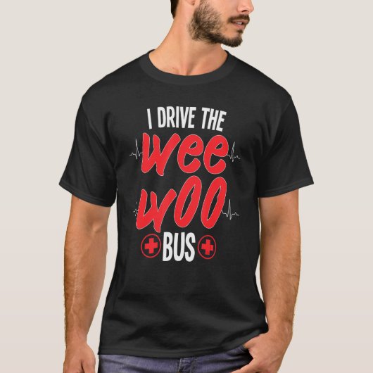 私はWee Bus Woo救急医療技術車を運転する Tシャツ (正面)