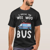 私はWee Wooバス緊急医療技術を運転する Tシャツ (正面)