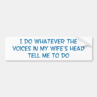 私はWifesの私の頭部の声が言うことをします バンパーステッカー