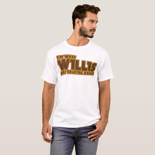 私はWillisがワイシャツ述べていたことです Tシャツ (正面フル)