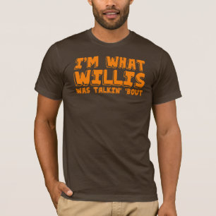 私はWillisがtalkingの「一続きだったものです Tシャツ