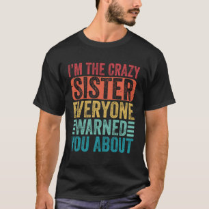 私はWomの熱狂する皆さん警告の妹だ Tシャツ