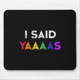 私はYaaas Lgbt結婚披露宴TeeゲイレズビアンEと言った マウスパッド