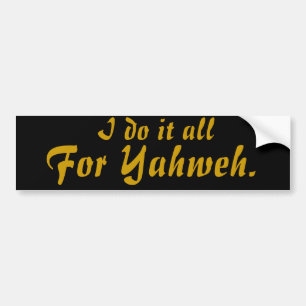 私はYahweh.のためのそれをすべて、します バンパーステッカー