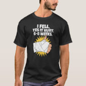 私はYes落ちた6 8週の腕の骨折を痛めた Tシャツ (正面)
