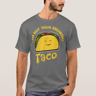 私はYour Breakfast Taco, Taco おもしろい Lovertacoではない Tシャツ