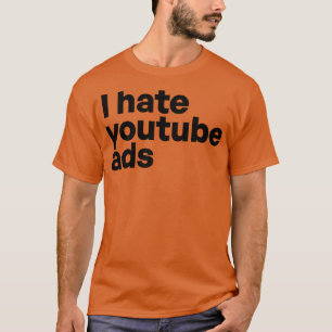 私はyoutube adsが嫌い tシャツ