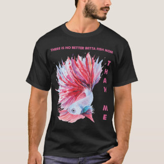 私ほど素敵なベタのママはいない Tシャツ