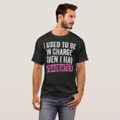 私もかつては主導権を握っていたのに Tシャツ (正面フル)
