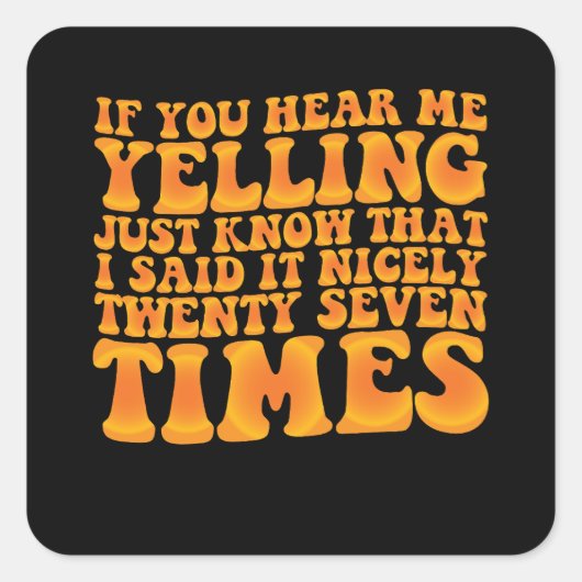 私もしが言ったのを知って叫ぶ声を聞いた スクエアシール (正面)