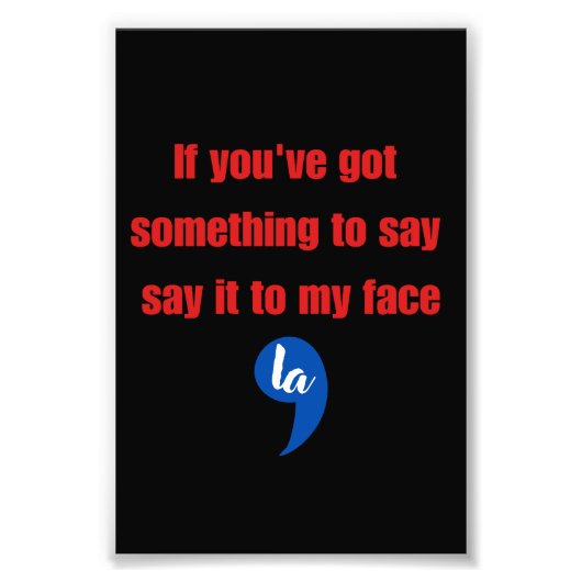 私もしの得顔に言いたいことがある フォトプリント            (正面)