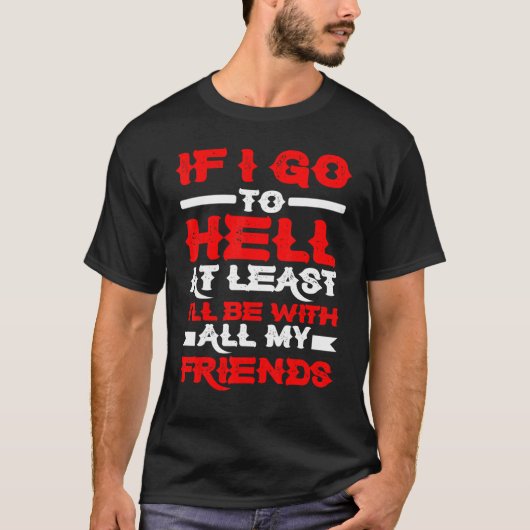 私もしは少なくとも修道士たちと一緒に地獄に行く Tシャツ (正面)