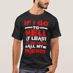 私もしは少なくとも修道士たちと一緒に地獄に行く Tシャツ