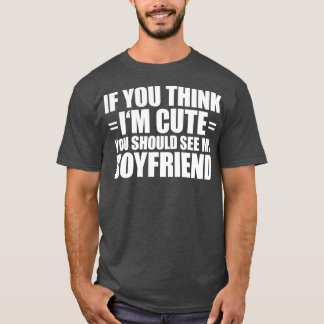 私もしは考え彼氏に会った方が可愛い Tシャツ