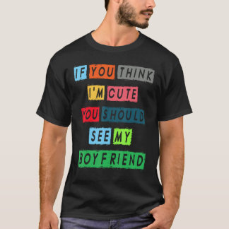 私もしは考え彼氏に会った方が可愛い Tシャツ