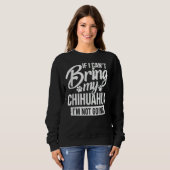 私もしは行かない私のチワワを持って行くことがでおもしろいきる スウェットシャツ (正面フル)