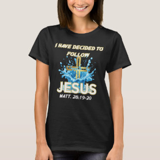 私もイエスに従うと決めた バプテスマ・マタイ28:19 Tシャツ