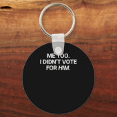 私も彼に投票しなかった キーホルダー (正面)