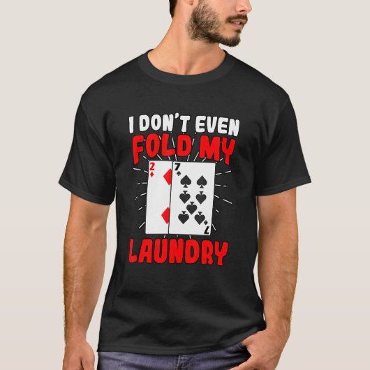 私も私の洗濯トランプのポーカー賭博ギャンブラーを折らない Tシャツ (正面)