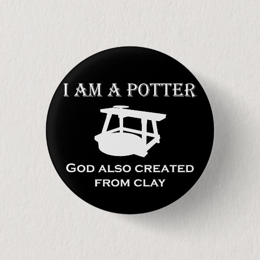 私も粘土で造られた陶芸神だ！ 缶バッジ (正面)